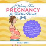 Worry-Free Pregnancy For First Time Parents, A