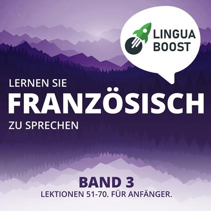 Lernen Sie Französisch zu sprechen. Band 3.