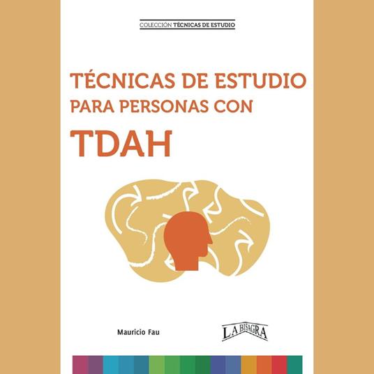 TÉCNICAS DE ESTUDIO PARA PERSONAS CON TDAH