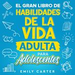 El gran libro de habilidades de la vida adulta para adolescentes