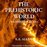 Prehistoric World, The - Vanished Races