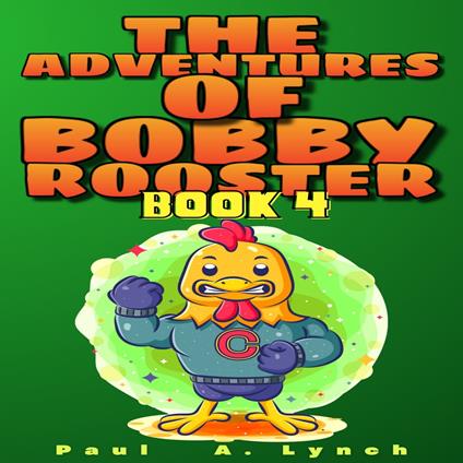 Adventures of Bobby Rooster, The