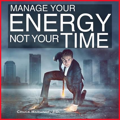 Manage Your Energy Not Your Time