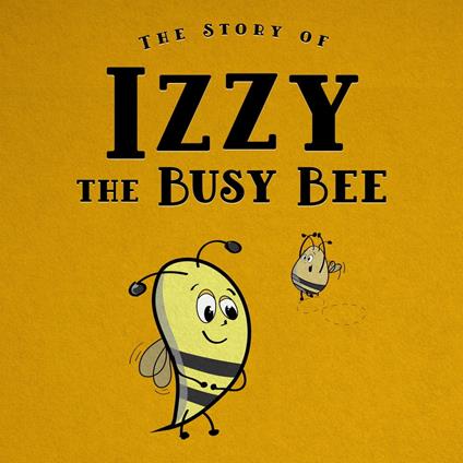 Story of Izzy the Busy Bee, The