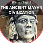 Ancient Mayan Civilization, The