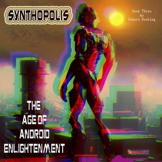 Synthopolis - The Age of Android Enlightenment
