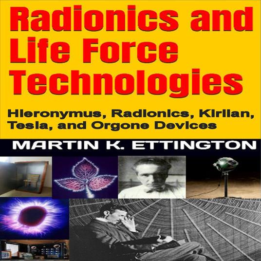 Radionics and Life Force Technologies