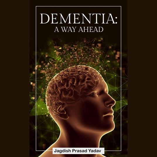 Dementia: A Way Ahead