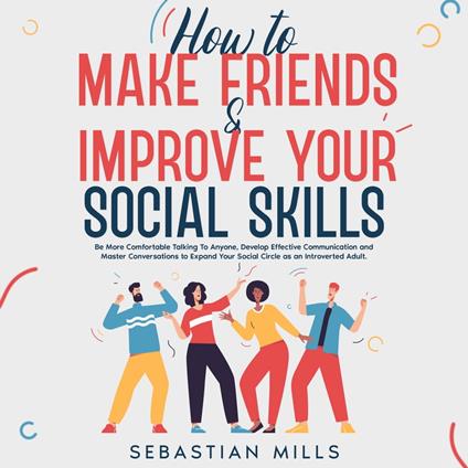 How to Make Friends & Improve Your Social Skills