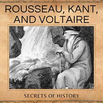 Rousseau, Kant, and Voltaire