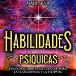 Habilidades Psíquicas: Cómo descubrir la lectura del aura, la clarividencia y la telepatía