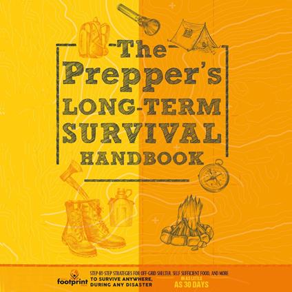 Prepper’s Long Term Survival Handbook, The