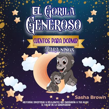 El Gorila Generoso: Cuentos para dormir para niños