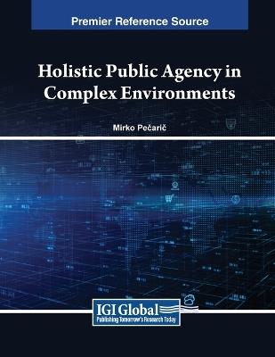 Holistic Public Agency in Complex Environments - Mirko Pecaric - cover