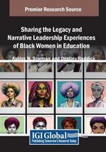 Sharing the Legacy and Narrative Leadership Experiences of Black Women in Education