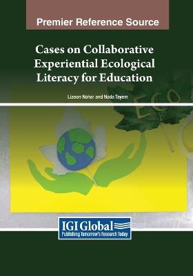 Cases on Collaborative Experiential Ecological Literacy for Education - cover