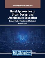 Novel Approaches to Urban Design and Architecture Education: Design Studio Practice and Pedagogy