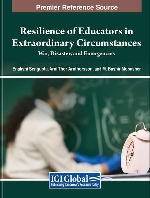 Resilience of Educators in Extraordinary Circumstances: War, Disaster, and Emergencies - cover