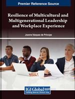 Resilience of Multicultural and Multigenerational Leadership and Workplace Experience