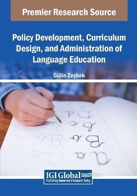 Policy Development, Curriculum Design, and Administration of Language Education - cover