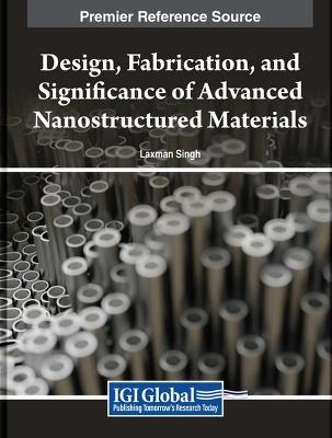 Design, Fabrication, and Significance of Advanced Nanostructured Materials - cover