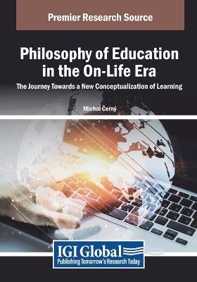 Philosophy of Education in the On-Life Era: The Journey Towards a New Conceptualization of Learning - Michal Cerný - cover