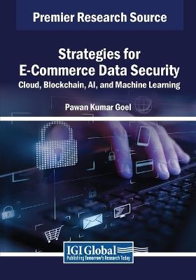 Strategies for E-Commerce Data Security: Cloud, Blockchain, AI, and Machine Learning - cover