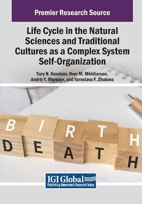 Life Cycle in the Natural Sciences and Traditional Cultures as a Complex System Self-Organization - Yury N. Kovalyov,Nver M. Mkhitaryan,Andriy Y. Morozov - cover