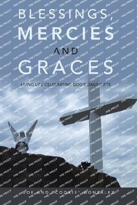 Blessings, Mercies and Graces: Living Life Celebrating God's Daily Gifts - Joe Gonzalez - cover