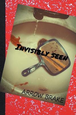 Invisibly Seen - Arrow Brake - cover