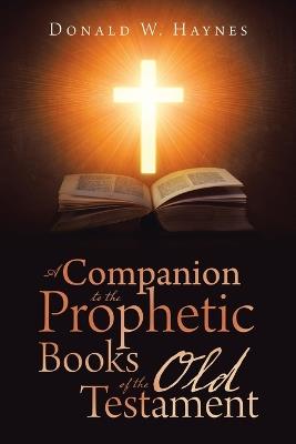 A Companion to the Prophetic Books of the Old Testament - Donald W Haynes - cover