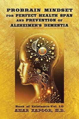 PROBRAIN MINDSET for PERFECT HEALTH SPAN and PREVENTION OF ALZHEIMER'S DEMENTIA - Amar Kapoor - cover