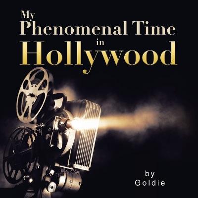 My Phenomenal Time in Hollywood - Goldie - cover