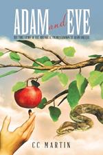 Adam and Eve: The true story of the historical figures known as Adam and Eve