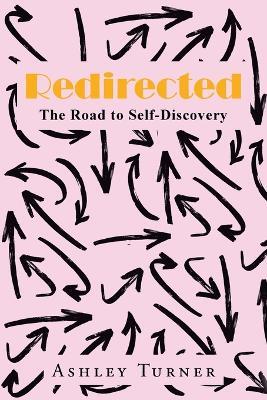 Redirected: The Road to Self-Discovery - Ashley Turner - cover