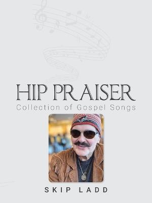 Hip Praiser: Collection of Gospel Songs - Skip Ladd - cover