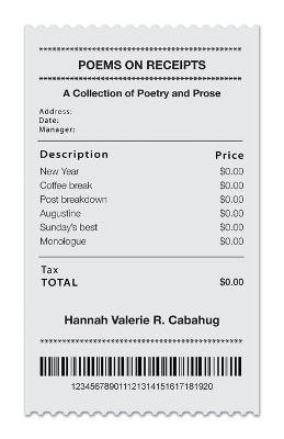 Poems on Receipts: A Collection of Poetry and Prose - Hannah Valerie R Cabahug - cover