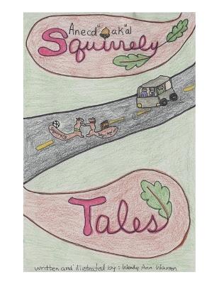 Anecd"oak"al Squirrely Tales - Wendy Ann Warren - cover