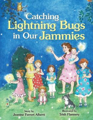 Catching Lightning Bugs in Our Jammies - Jeanine Ferreri Alberti - cover