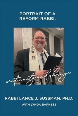 Portrait of a Reform Rabbi: Continuity and Change - Rabbi Lance J Sussman - cover