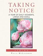 Taking Notice: A Year of Daily Moments, Large and Small