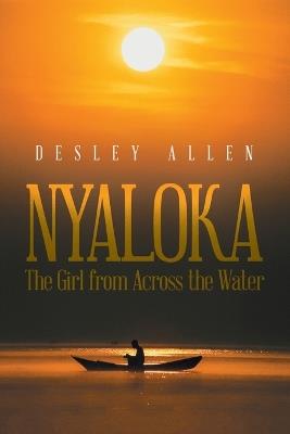 Nyaloka: The Girl from Across the Water - Desley Allen - cover