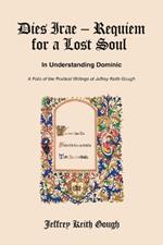 Dies Irae - Requiem for a Lost Soul In Understanding Dominic: A Folio of the Poetical Writings of Jeffrey Keith Gough