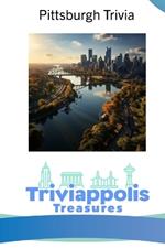 Triviappolis Treasures - Pittsburgh: Pittsburgh Trivia