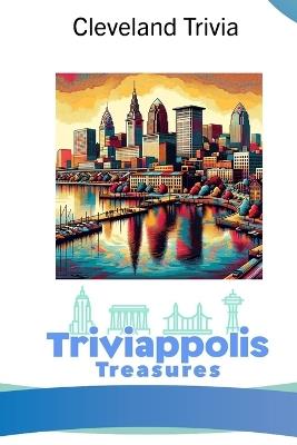 Triviappolis Treasures - Cleveland: Cleveland Trivia - Triviappolis Treasures - cover