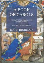 A Book of Carols: Twenty-Four Carols for Upper Voices