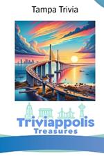 Triviappolis Treasures - Tampa: Tampa Trivia