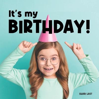 It's My Birthday!: Meet many different children as they celebrate their birthdays - Shari Last - cover