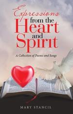 Expressions from the Heart and Spirit: A Collection of Poems and Songs