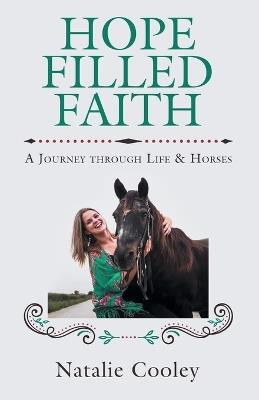 Hope Filled Faith: A Journey through Life & Horses - Natalie Cooley - cover